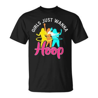 Womens Girls Just Wanna Hula Hoop Sports Fitness Training Hooping Unisex T-Shirt - Monsterry UK