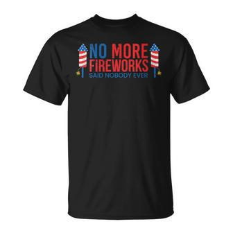 Womens No More Fireworks Funny Patriotic July 4Th American Flag Unisex T-Shirt | Mazezy DE
