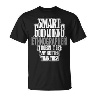 Work Outfit Smart Good Looking Ethnographer T-Shirt | Mazezy