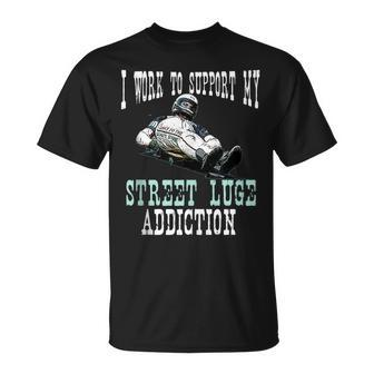 I Work To Support My Street Luge Addiction Extreme Sport T-Shirt | Mazezy