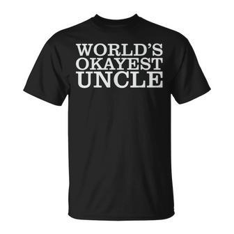 Worlds 1 Okayest Uncle Unisex T-Shirt | Mazezy