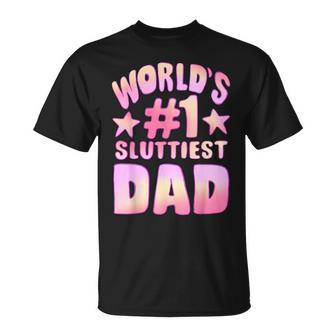 World's 1 Sluttiest Dad Fathers Daddy T-Shirt | Seseable UK