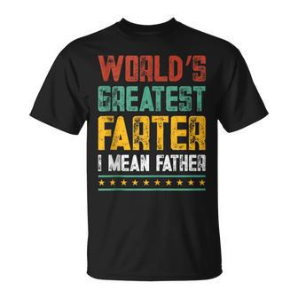Worlds Best Farter I Mean Father Best Dad Ever Cool Unisex T-Shirt - Seseable