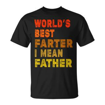 Worlds Best Farter I Mean Father Funny Quote Fathers Day Unisex T-Shirt | Mazezy