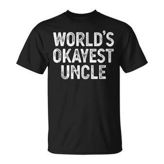 Worlds Okayest Uncle Funny Uncle Unisex T-Shirt | Mazezy