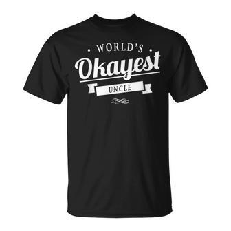 Worlds Okayest Uncle - Unisex T-Shirt | Mazezy