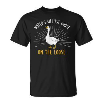 Worlds Silliest Goose On The Loose Funny Silly Goose Funny Gifts Unisex T-Shirt | Mazezy