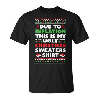 Xmas Due To Inflation This Is My Christmas Ugly Sweaters T-Shirt - Monsterry DE