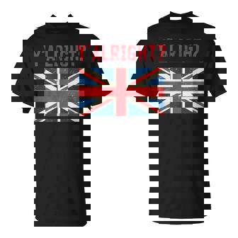 Y Alright British Slang Unisex T-Shirt | Mazezy