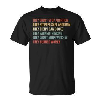 They Didn't Stop Abortion They Stopped Safe Abortion T-Shirt - Monsterry