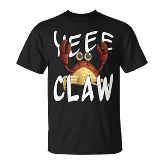 Do Ye Like Crab Claws Yee Claw Yeee Claw Crabby T-Shirt | Mazezy CA
