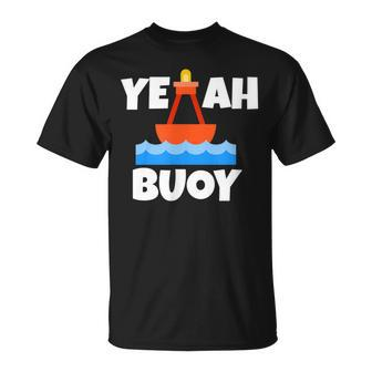Yeah Buoy Boating Set Sail Pun T-Shirt | Mazezy