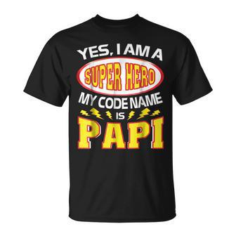 Yes I Am A Super Hero My Code Name Is Papi Father Day Unisex T-Shirt | Mazezy