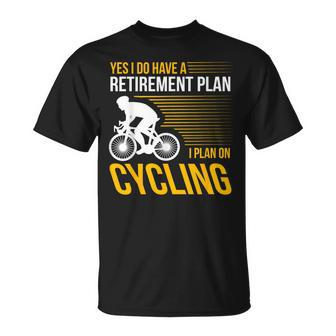 Yes I Do Have A Retirement Plan I Plan On Cycling T-Shirt | Mazezy