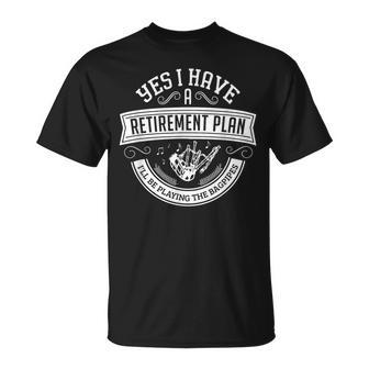 Yes I Have A Retirement Plan I'll Be Playing The Bagpipes T-Shirt | Mazezy
