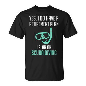 Yes I Do Have A Retirement Plan Scuba Diving T-shirt - Thegiftio UK