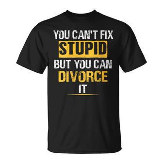 You Cant Fix Stupid But You Can Divorce It Divorce Lawyer It Gifts Unisex T-Shirt | Mazezy