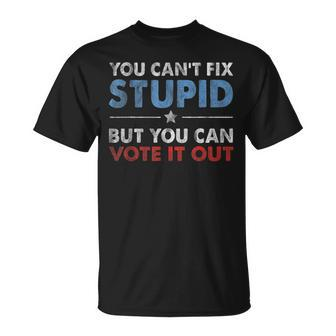 You Cant Fix Stupid But You Can Vote It Out Anti Trump Gift Unisex T-Shirt | Mazezy