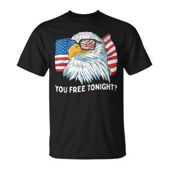 You Free Tonight Bald Eagle 4Th July Independence Day Unisex T-Shirt | Mazezy
