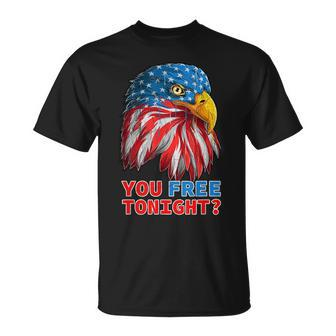 You Free Tonight Eagle Happy 4Th Of July Funny Unisex T-Shirt | Mazezy