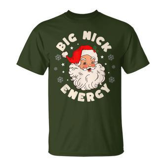 Big Nick Energy Santa Naughty Adult Humor Christmas T-Shirt - Seseable