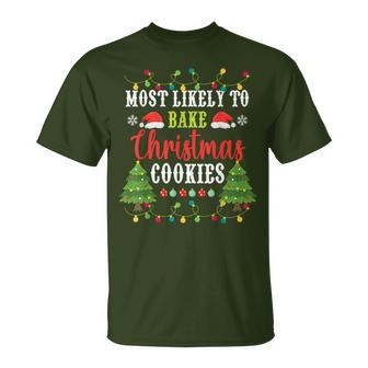 Christmas Most Likely To Bake Christmas Cookies Matching T-Shirt - Seseable