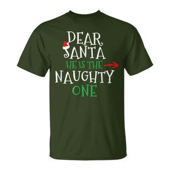 Dear Santa He Is The Naughty One Matching Couple T-Shirt - Monsterry