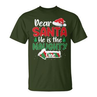 Dear Santa He Is The Naughty One Matching Couples Christmas T-Shirt - Monsterry