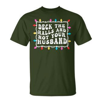 Deck The Halls And Not Your Husband Christmas Light T-Shirt - Thegiftio UK