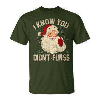 Dentist Dental Christmas Santa I Know You Didn't Floss T-Shirt | Mazezy