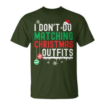 I Don't Do Matching Christmas Outfits Xmas Family Couples T-Shirt | Mazezy