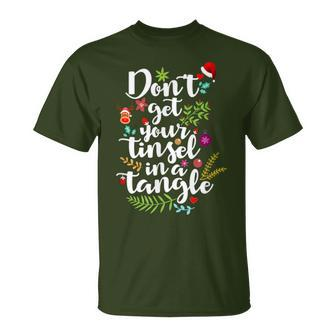 Don't Get Your Tinsel In A Tangle Christmas Quote T-Shirt | Mazezy