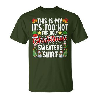 This Is My It's Too Hot For Ugly Christmas Sweaters T-Shirt - Seseable