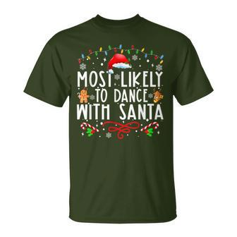 Most Likely To Dance With Santa Family Christmas Holiday T-Shirt - Seseable