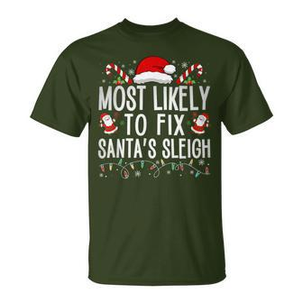 Most Likely To Fix Santa Sleigh Christmas Believe Santa T-Shirt - Thegiftio UK