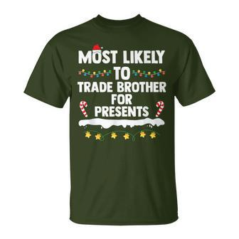 Most Likely To Trade Brother For Presents Matching Christmas T-Shirt - Seseable