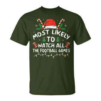 Most Likely To Watch All The Football Games Christmas Xmas T-Shirt - Monsterry DE
