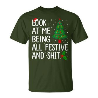 Look At Me Being All Festive And Shits Christmas Sweater T-Shirt - Monsterry CA