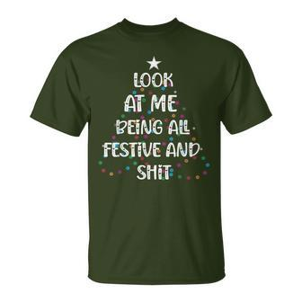 Look At Me Being All Festive And Shits Christmas T-Shirt - Seseable