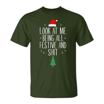 Look At Me Being All Festive And Shits XmasChristmas T-Shirt - Monsterry AU