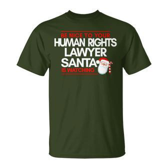 Be Nice To Human Rights Litigation Lawyer Santa Is Watching T-Shirt | Mazezy
