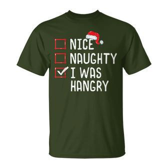 Nice Naughty I Was Hangry Christmas List T-Shirt | Mazezy