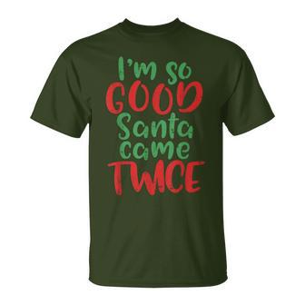 Im So Good Santa Came Twice Adult Christmas T-Shirt - Monsterry CA