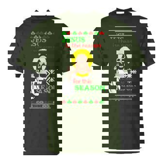 Ugly Christmas Jesus Is The Reason For This Season T-Shirt | Mazezy