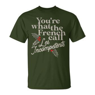 You're What The French Call Les Incompetents Christmas T-Shirt - Seseable