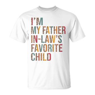 Im My Father In Laws Favorite Child Family Fathers Day Gift  Unisex T-Shirt