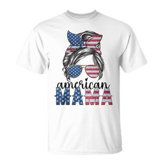 American Mama 4Th Of July Messy Bun Usa Flag American Family  Unisex T-Shirt