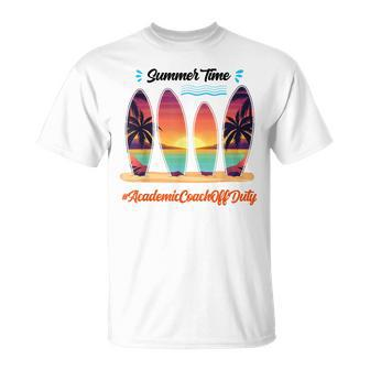 Academic Coach Off Duty Summer Time End Of School Year Unisex T-Shirt | Mazezy