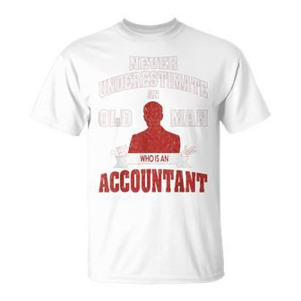 Accountant Never Underestimate An Old Man T-Shirt - Seseable