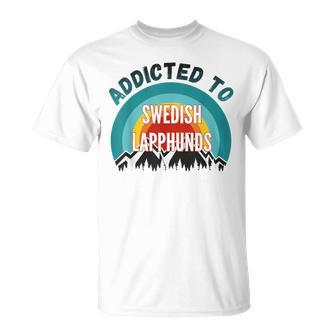 Addicted To Swedish Lapphund Dog Lover T-Shirt | Mazezy